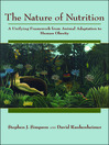 The Nature of Nutrition A Unifying Framework from Animal Adaptation to Human Obesity by Stephen J. Simpson eBook